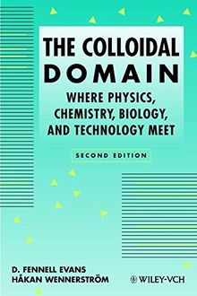 The Colloidal Domain: Where Physics, Chemistry, Biology, and Technology Meet: Where Physics, Chemistry and Biology Meet (Advances in Interfacial Engineering)