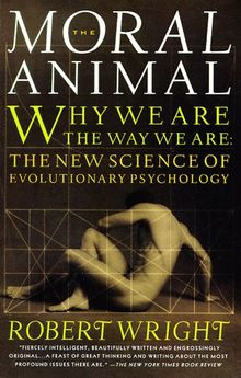 The Moral Animal: Why We Are, the Way We Are: The New Science of Evolutionary Psychology (Vintage)