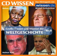 CD WISSEN - Große Frauen und Männer der Weltgeschichte (Teil 25): Nelson Mandela, Johannes Paul II., Helmut Kohl, Michail Gorbatschow, 1 CD