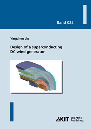 Design of a superconducting DC wind generator (Karlsruher Schriftenreihe zur Supraleitung / Hrsg. Prof. Dr.-Ing. M. Noe, Prof. Dr. rer. nat. M. Siegel)