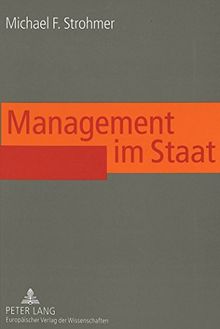 Management im Staat: Erfolgsfaktoren effizienter Führung im öffentlichen Sektor
