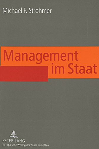 Management im Staat: Erfolgsfaktoren effizienter Führung im öffentlichen Sektor