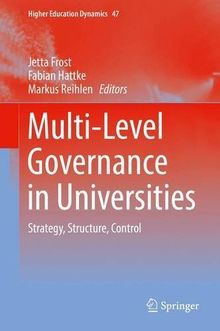 Multi-Level Governance in Universities: Strategy, Structure, Control (Higher Education Dynamics)