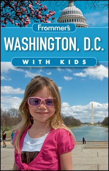 Frommer's Washington D.C. with Kids (Frommer's with Kids)
