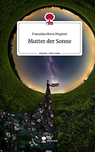 Mutter der Sonne. Life is a Story - story.one