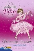 Der Tiara Club 1. Prinzessin Gharlotte und der zauberhafte Ball. Prinzessin Charlotte: BD 1