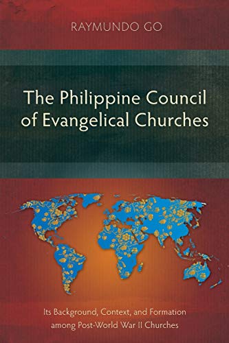 The Philippine Council of Evangelical Churches: Its Background, Context, and Formation among Post-World War II Churches