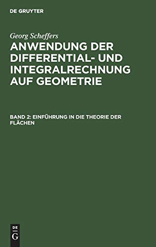 Einführung in die Theorie der Flächen (Georg Scheffers: Anwendung der Differential- und Integralrechnung auf Geometrie)