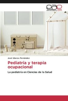 Pediatría y terapia ocupacional: La pediatría en Ciencias de la Salud