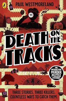 Death on the Tracks: The Murder Puzzle Mysteries (The Interactive Murder Puzzle Mysteries, 1)