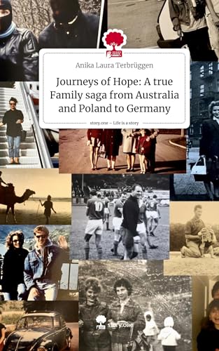 Journeys of Hope: A true Family saga from Australia and Poland to Germany. Life is a Story - story.one