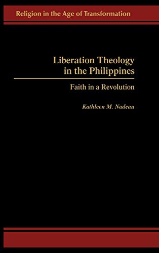 Liberation Theology in the Philippines: Faith in a Revolution (Religion in the Age of Transformation)