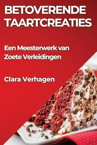 Betoverende Taartcreaties: Een Meesterwerk van Zoete Verleidingen