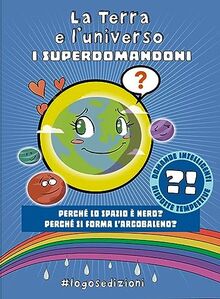 La Terra e l'universo. I Superdomandoni (Ciopilopini)