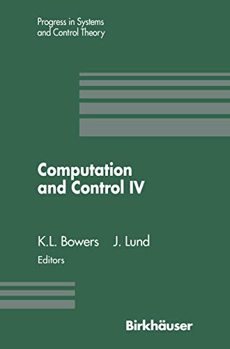Computation and Control IV: Proceedings of the Fourth Bozeman Conference, Bozeman, Montana, August 3-9, 1994 (Progress in Systems and Control Theory, 20, Band 20)