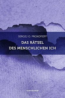 Das Rätsel des menschlichen Ich: Eine anthroposophische Betrachtung