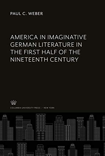 America in Imaginative German Literature in the First Half of the Nineteenth Century