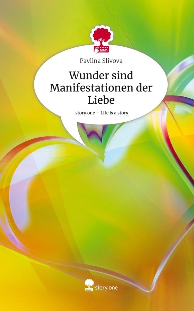 Wunder sind Manifestationen der Liebe. Life is a Story - story.one