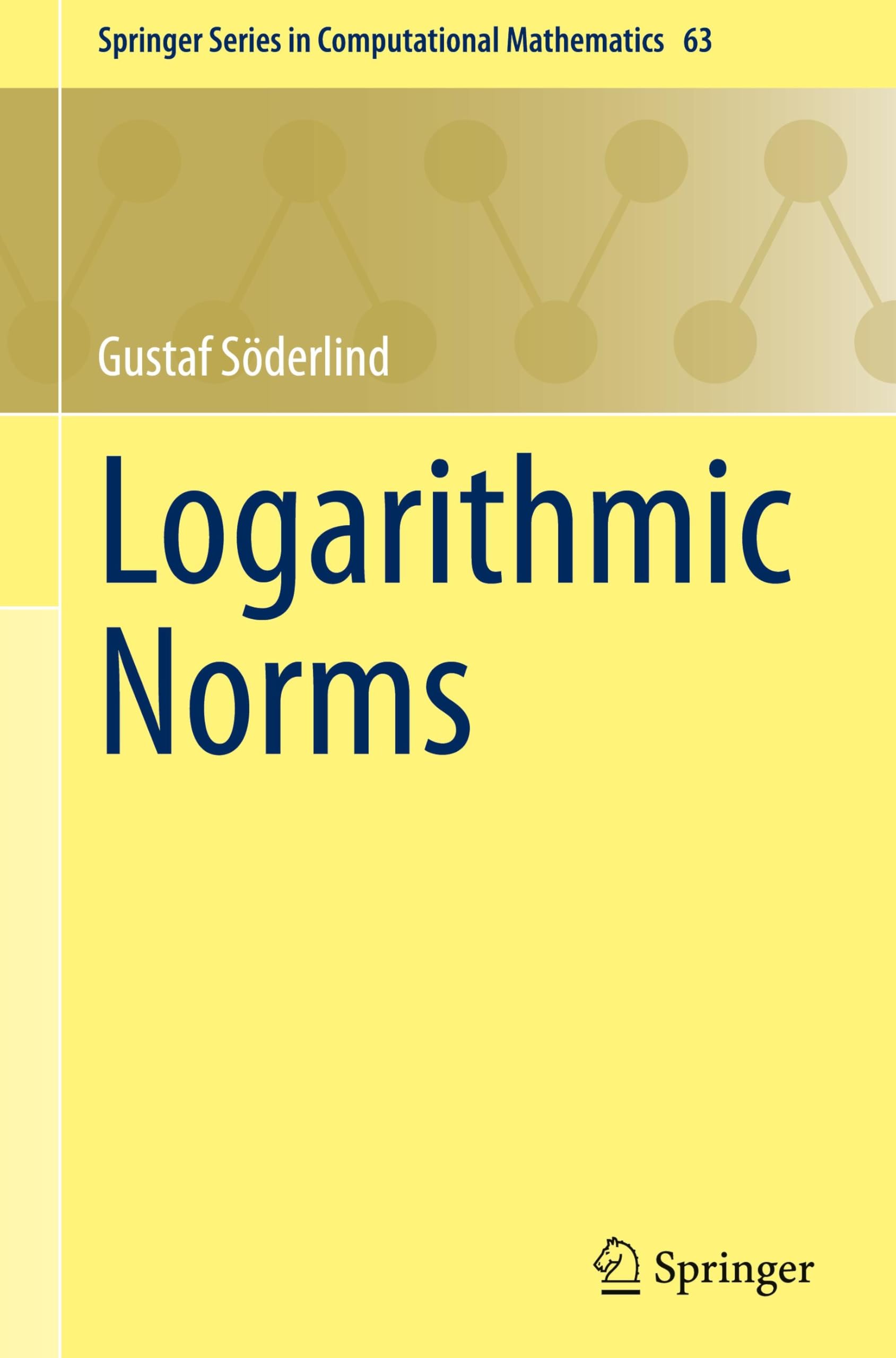 Logarithmic Norms (Springer Series in Computational Mathematics, 63, Band 63)