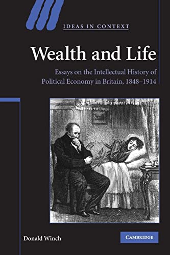 Wealth and Life: Essays on the Intellectual History of Political Economy in Britain, 1848–1914 (Ideas in Context, Band 95)