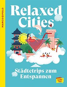 MARCO POLO Relaxed Cities: Städtetrips zum Entspannen (MARCO POLO Reiseführer)