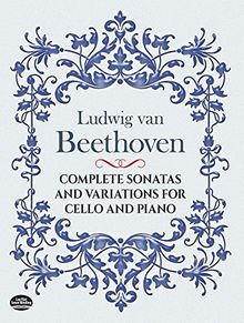 Complete Sonatas and Variations for Cello and Piano (Dover Chamber Music Scores)