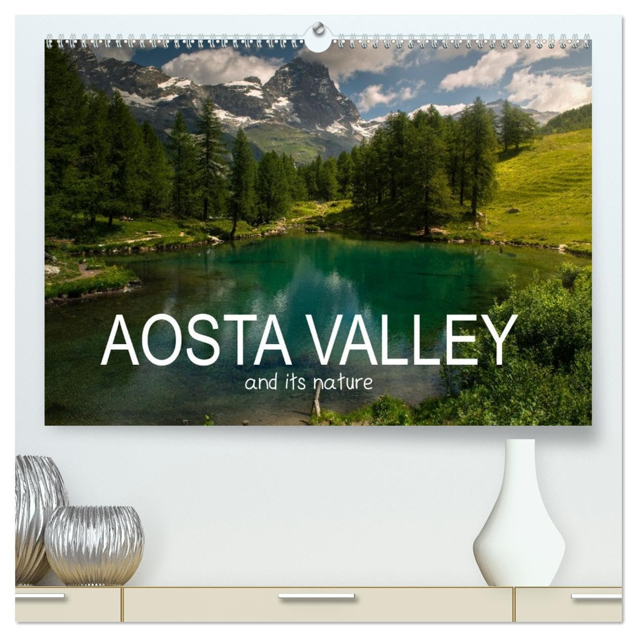 Aosta Valley and its nature (High Quality Premium Wall Calendar 2026 DIN A2 landscape),CALVENDO 12 Month Wall Calendar: The green in the North West Italy