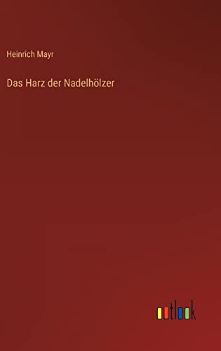 Das Harz der Nadelhölzer