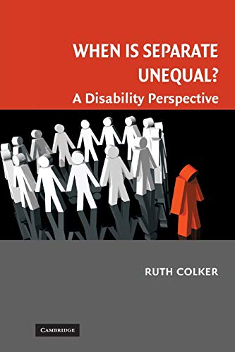 Ruth Colker When Is Separate Unequal?, A Disability Perspective (Cambridge Disability Law And Policy Series)