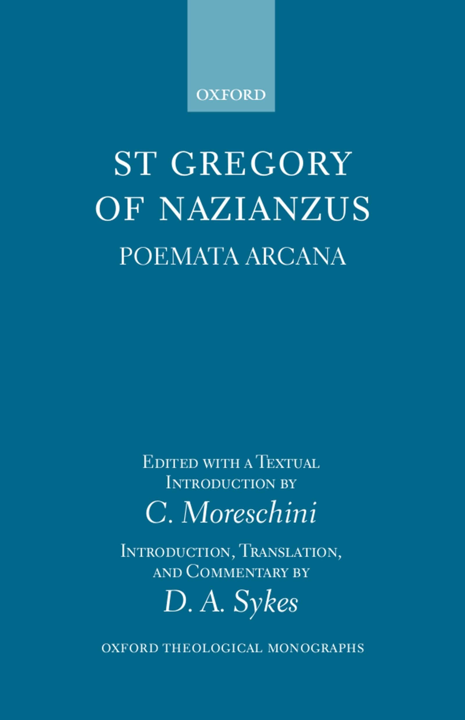 St Gregory of Nazianzus: Poemeta Arcana (Oxford Theological Monographs)