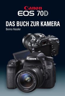 Canon EOS 70D Das Buch zur Kamera