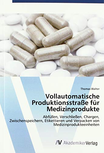 Vollautomatische Produktionsstraße für Medizinprodukte: Abfüllen, Verschließen, Chargen, Zwischenspeichern, Etikettieren und Verpacken von Medizinprodukteeinheiten