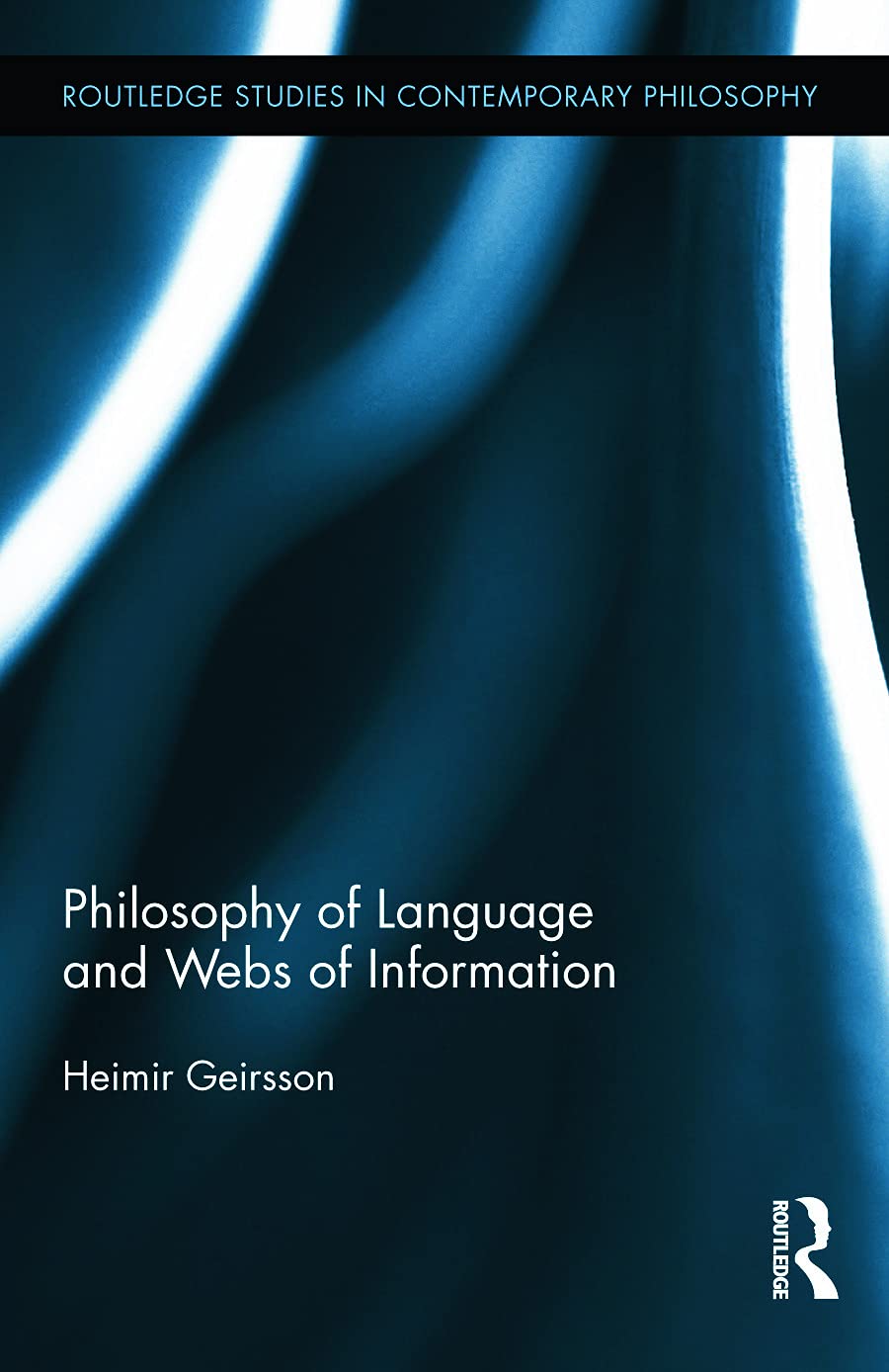 Philosophy of Language and Webs of Information (Routledge Studies in Contemporary Philosophy, 45, Band 45)