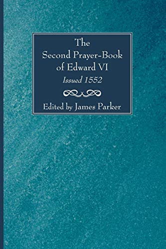 The Second Prayer-Book of Edward VI, Issued 1552