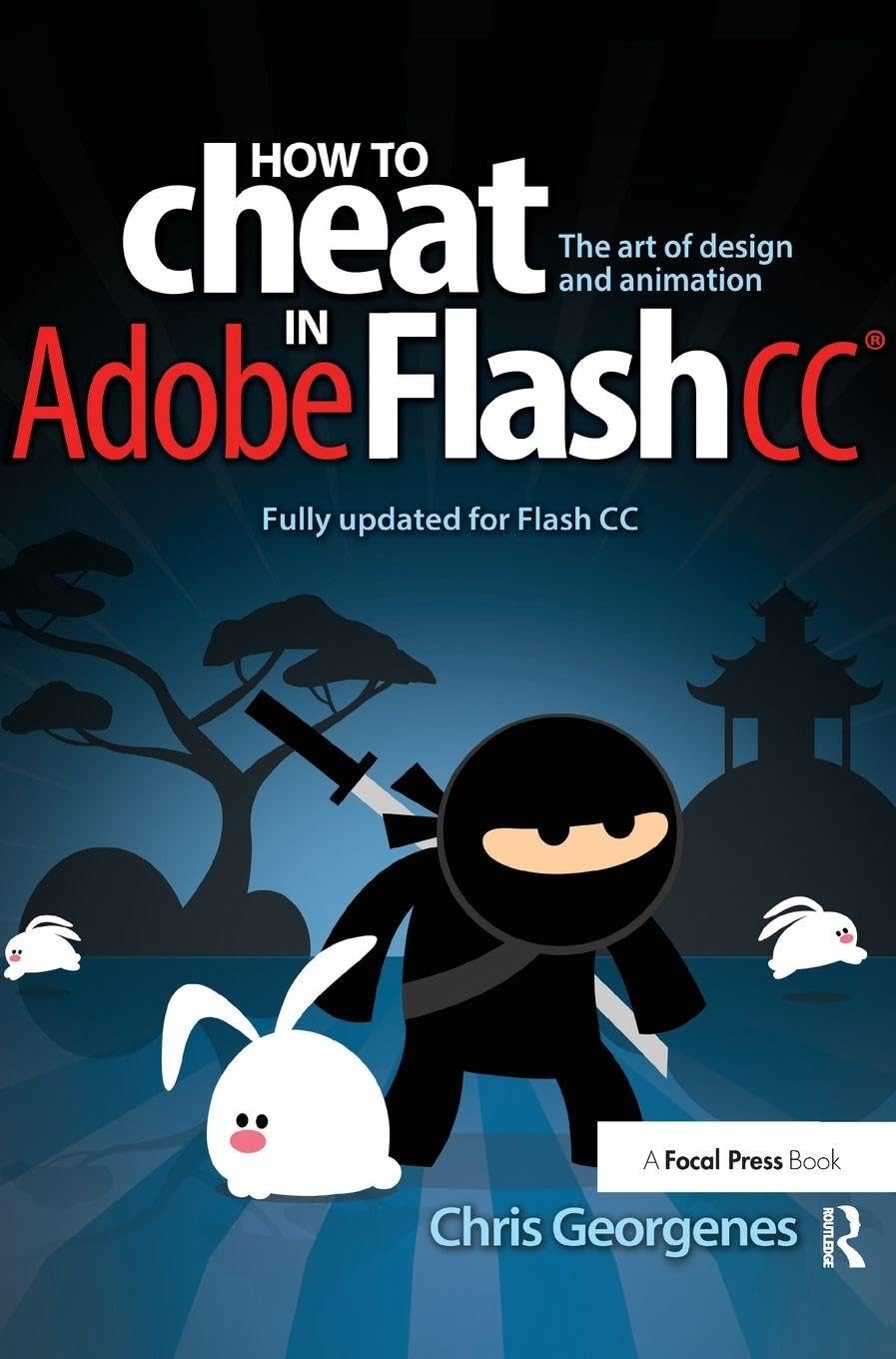 Chris Georgenes How To Cheat In Adobe Flash Cc, The Art Of Design And Animation