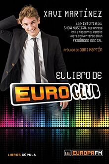 El libro de Euroclub: La historia del show musical que arrasa en la radio y el camino hasta convertirse en un fenómeno social (Música y cine)