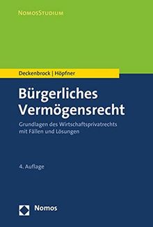 Bürgerliches Vermögensrecht: Grundlagen des Wirtschaftsprivatrechts mit Fällen und Lösungen