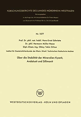 Über die Stabilität der Mineralien Kyanit, Andalusit und Sillimanit (Forschungsberichte des Landes Nordrhein-Westfalen) (German Edition) ... Landes Nordrhein-Westfalen, 1077, Band 1077)