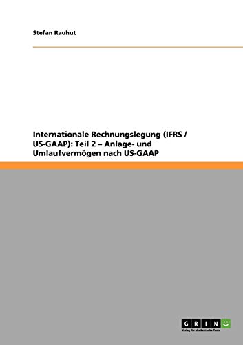 Internationale Rechnungslegung (IFRS / US-GAAP): Teil 2 - Anlage- und Umlaufvermögen nach US-GAAP