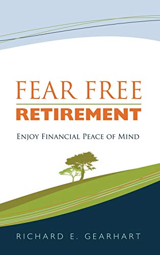 Fear Free Retirement: Enjoy Financial Peace of Mind