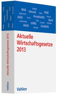 Aktuelle Wirtschaftsgesetze 2013: Die wichtigsten Wirtschaftsgesetze für Studierende, Rechtsstand: 1. Oktober 2012