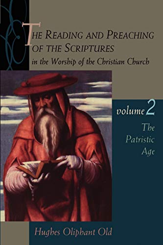 The Reading and Preaching of the Scriptures in the Worship of the Christian Church, Volume 2: The Patristic Age (Reading & Preaching of the Scriptures in the Worship of the Christian Church)