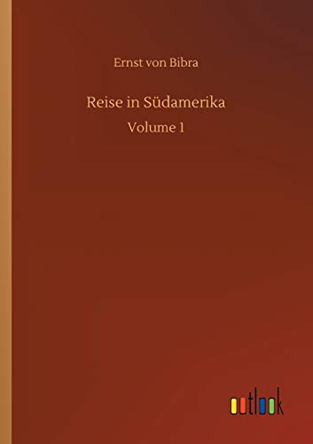 Reise in Südamerika: Volume 1
