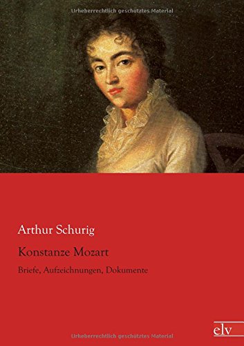 Konstanze Mozart: Briefe, Aufzeichnungen, Dokumente