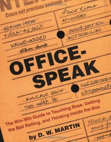 Officespeak: The Win-Win Guide to Touching Base, Getting the Ball Rolling, and Thinking Inside the Box