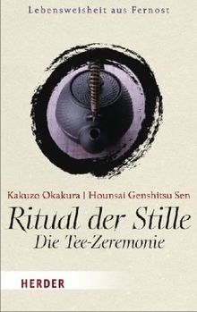 Ritual der Stille. Die Tee-Zeremonie (HERDER spektrum)