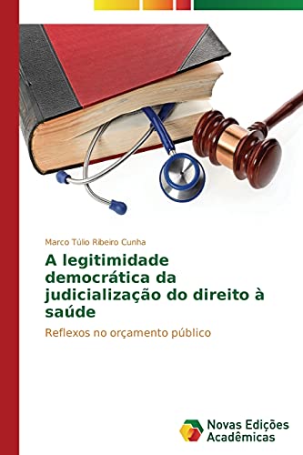 A legitimidade democrática da judicialização do direito à saúde: Reflexos no orçamento público