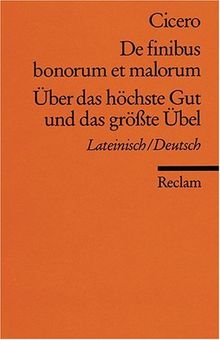 De finibus bonorum et malorum /Über das höchste Gut und das grösste Übel: Lat. /Dt.