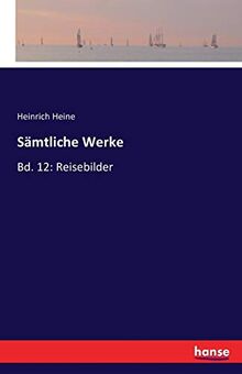 Sämtliche Werke: Bd. 12: Reisebilder