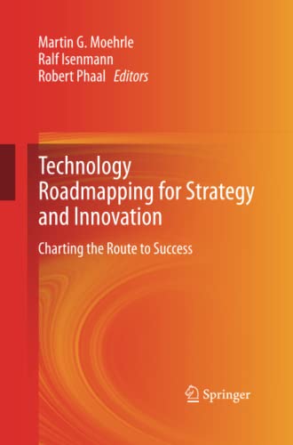 Technology Roadmapping for Strategy and Innovation: Charting the Route to Success